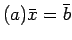 $(a)\bar{x}=\bar{b}$