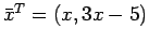 $\bar{x}^{}=(x, 3x-5)$