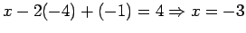 $x-2(-4)+(-1)=4 \Rightarrow x=-3$