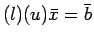 $(l)(u)\bar{x}=\bar{b}$