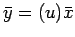 $\bar{y}=(u)\bar{x}$