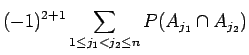 $\displaystyle (-1)^{2+1}\sum_{1\leq j_1 < j_2 \leq n} P(A_{j_1} \cap A_{j_2})$