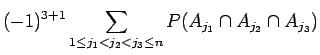 $\displaystyle (-1)^{3+1} \sum_{1\leq j_1 < j_2 < j_3\leq n} P(A_{j_1} \cap A_{j_2}\cap A_{j_3} )$
