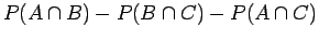 $\displaystyle P(A\cap B) - P(B\cap C) - P(A\cap C)$
