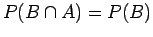 $P(B \cap A)=P(B)$