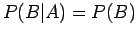 $P(B\vert A) = P(B)$