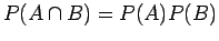 $P(A\cap B) = P(A) P(B)$