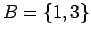 $B=\{1,3\}$