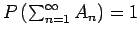 $P \left( \sum_{n=1}^\infty A_n \right) =1$