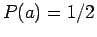 $P(a)=1/2$