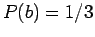 $P(b)=1/3$