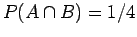 $P(\cap B) =1/4$