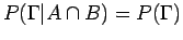 $P(\Gamma\vert \cap ) = P(\Gamma)$
