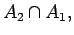 $\displaystyle A_2 \cap A_1 ,$