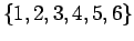 $\{1, 2, 3, 4, 5, 6\}$