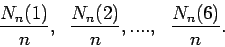 \begin{displaymath}\frac{_{n} (1)}{n} ,
~~\frac{_{n} (2)}{n}, .... , ~~\frac{_{n} (6)}{n}.
\end{displaymath}