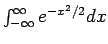 $\int_{-\infty}^\infty e^{-x^2 /2} dx$