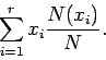 \begin{displaymath}\sum_{i=1}^r x_i \frac{N (x_i)}{} .
\end{displaymath}