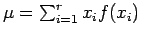 $\mu = \sum_{i=1}^r x_i f(x_i)$