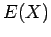 $E(X)$