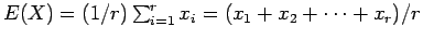 $ E(X) = (1/r) \sum_{i=1}^r x_i = (x_1+x_2+ \cdots +x_r)/r$