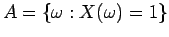 $A=\{\omega: X(\omega) = 1\}$