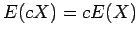 $E(cX) = cE(X)$