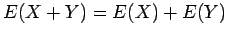 $E(X+Y) = E(X) + E(Y)$