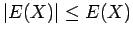 $\vert E(X)\vert \leq E(X)$