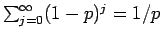 $\sum_{j=0}^\infty (1-p)^j = 1/p$