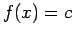 $f(x)=c$