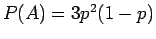 $P(A) = 3 p^2 (1-p)$