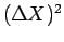 $(\Delta X)^2$