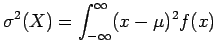 $\displaystyle \sigma^2 (X) = \int_{-\infty}^\infty (x-\mu)^2 f(x)$