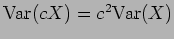 ${\rm {Var}}(cX) = c^2 {\rm {Var}}(X)$