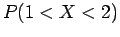 $P(1<X<2)$