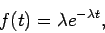 \begin{displaymath}f(t) = \lambda e^{-\lambda t} ,
\end{displaymath}
