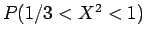 $P( 1/3 < X^2 < 1 )$