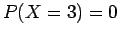 $P(X=3) =0$