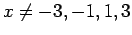 $x \neq -3,-1,1,3$