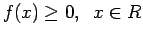 $f(x) \geq 0,~~x \in R$