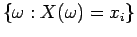 $\{ \omega : X(\omega) = x_i \}$