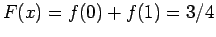 $F(x)=f(0) + f(1) = 3/4$